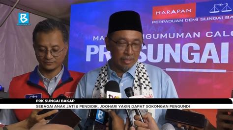 PRK Sungai Bakap Sebagai Anak Jati Pendidik Joohari Yakin Dapat