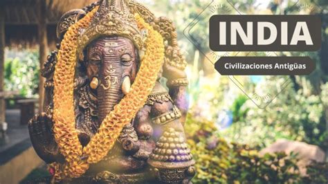 Las Antiguas Civilizaciones De La India Un Viaje Al Pasado 2025
