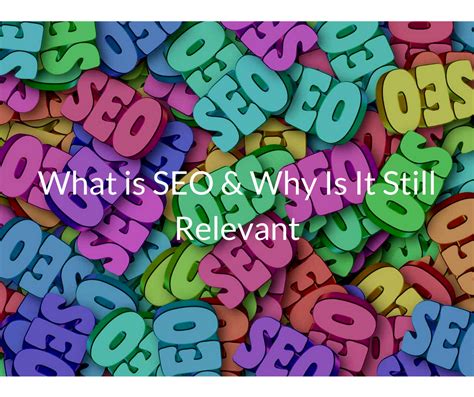 What is SEO (Search Engine Optimisation) & Why Is It Still Relevant?
