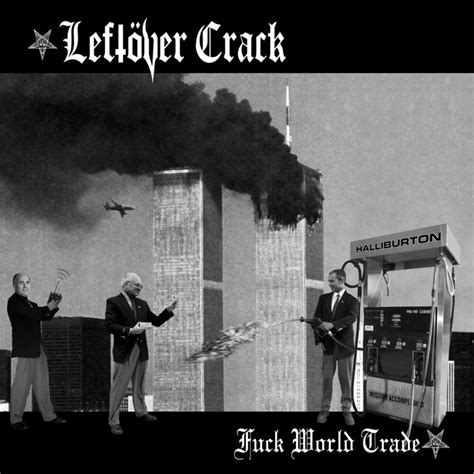 Leftöver Crack Fuck World Trade Lyrics Genius Lyrics