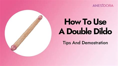 How To Use A Double Dildo Expert Tips And Demostration