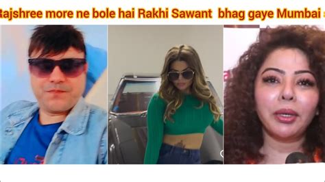 Rajshree More Reaction On Why Rakhi Sawant Is Hiding In Dubai Dubai