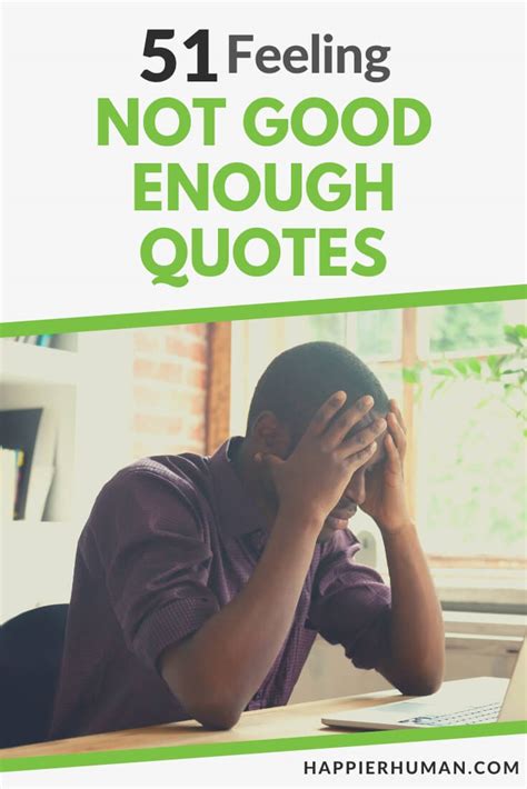 51 Feeling Not Good Enough Quotes For 2024 Happier Human