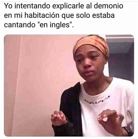 Yo Intentando Explicarle Al Demonio En Mi Habitaci N Que Solo Estaba