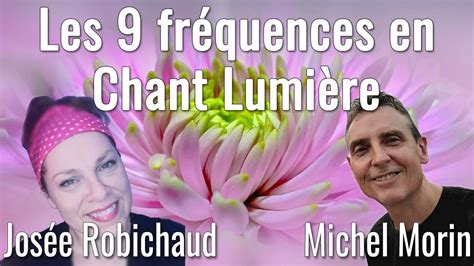 Les 9 fréquences de Guérison en Chant Lumière avec Josée Robichaud et