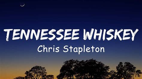 Chris Stapleton Tennessee Whiskey Lyrics Youtube