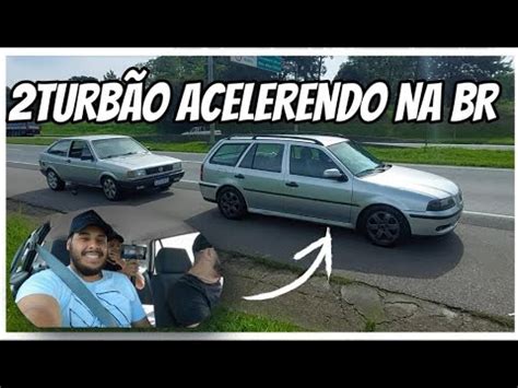 ROLE DE GOL QUADRADO TURBO E PARATI TURBO NA BR ACELERO RAIZ