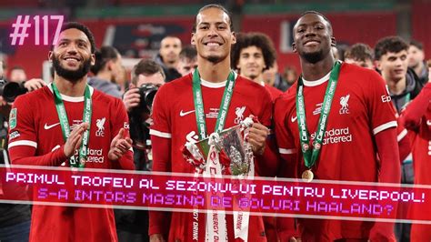 Primul Trofeu Al Sezonului Pentru Liverpool Extra Time Podcast