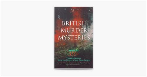 ‎british Murder Mysteries Boxed Set 350 Thriller Classics Detective Novels And True Crime