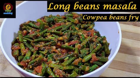 Long Beans Masala Black Eyed Pea Recipes Cowpea Beans Fry Green Beans