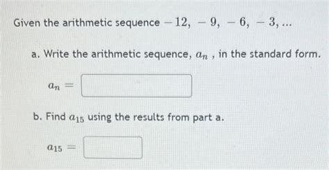 Solved Given The Arithmetic Sequence −12−9−6−3 A Write