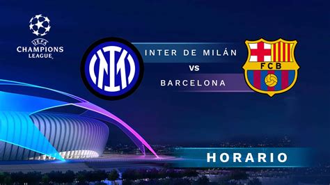 Barcelona Contra El Inter De Mil N Hora Y D Nde Ver En Directo El