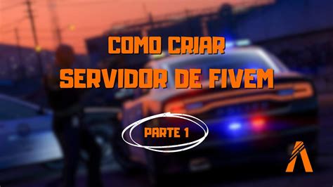 Como Criar Um Servidor De FiveM Do Zero Completo Para Iniciantes