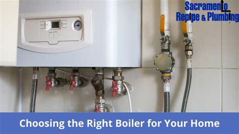 Choosing The Right Boiler For Your Home A Comprehensive Guide