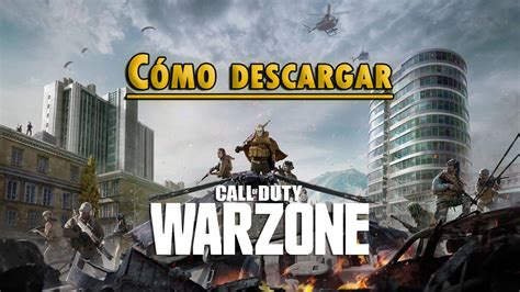 C Mo Descargar Call Of Duty Warzone Gratis Para Pc Ps Y Xbox One