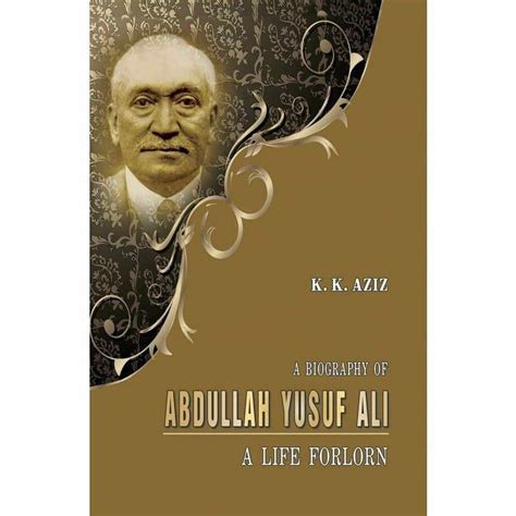 A Biography Of Abdullah Yusuf Ali Sang E Meel Publications Reviews