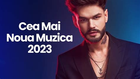 Cea Mai Noua Muzica Romaneasca 2023 Colaj Hituri Noi Romanesti 2023