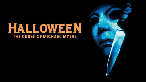 Halloween Vi The Curse Of Michael Myers Watch Movie Trailer On