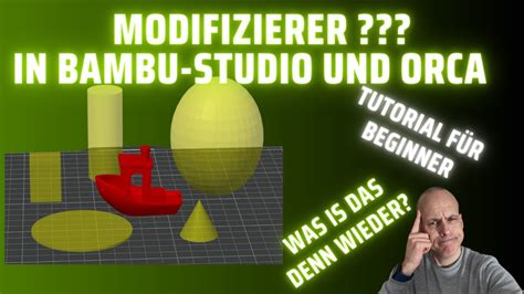 Modifizierer In Bambu Studio Und Orca Slicer Was Is Das Nu Wieder