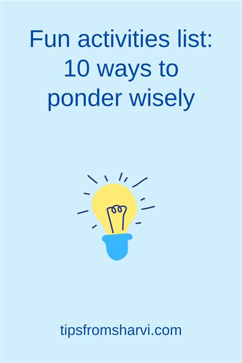 fun activities list  ways  ponder wisely tips  sharvi