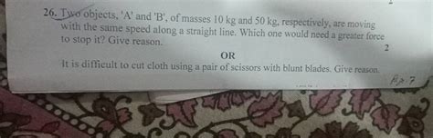 26 Two Objects A And B Of Masses 10 Kg And 50 Kg Respectively Ar