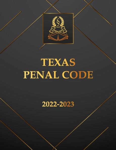 Texas Penal Code 2022 2023 Edition Texas Code By Texas State Legislature Paperback Barnes