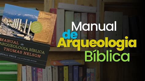 Manual De Arqueologia B Blica Thomas Nelson Review Youtube