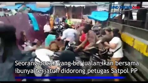 Penertiban Pkl Satpol Pp Dorong Anak Pedagang Ikan Hingga Terjatuh