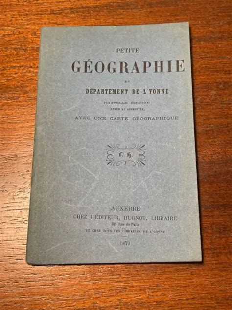 LIVRE PETITE GÉOGRAPHIE du Département de L Yonne avec Carte 1879 7D