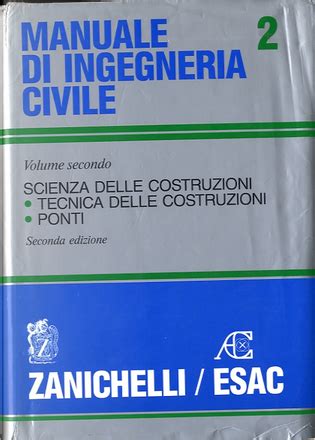 Manuale Di Ingegneria Civile Scienza Delle Costruzioni Tecnica Delle