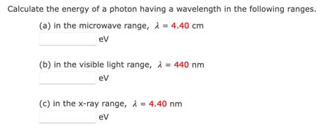 Solved Calculate The Energy Of A Photon Having A Wavelength Chegg