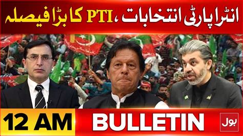 PTI Intra Party Elections News BOL News Bulletin At 12 AM PTI