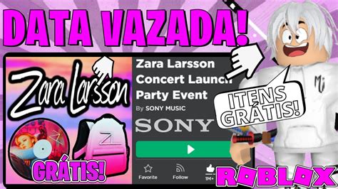 Data Confirmada Do Evento [zara Larsson Experience] Com Itens GrÁtis