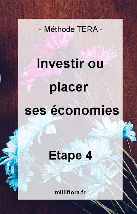 Méthode Tera Etape 4 Où Placer Ses économies Plan Budgétaire Gestion Budget Gagner De L