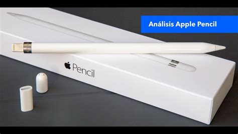 Unboxing y análisis Apple Pencil para iPad Pro YouTube