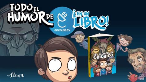 Las Crónicas De Chichico” El Primer Libro De Enchufetv Reúne A Los