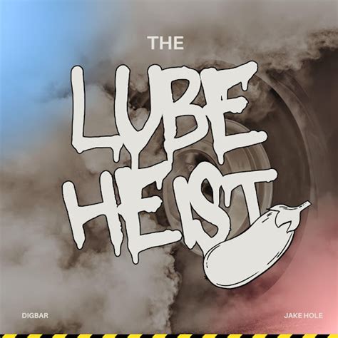 The Lube Heist Feat DigBar YouTube Music