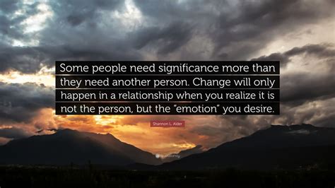 Shannon L Alder Quote Some People Need Significance More Than They