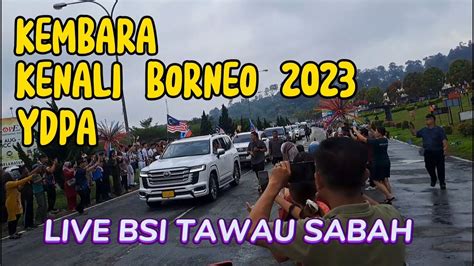 Kembara Kenali Borneo Ydpa Live Bsi Tawau Sabah Youtube