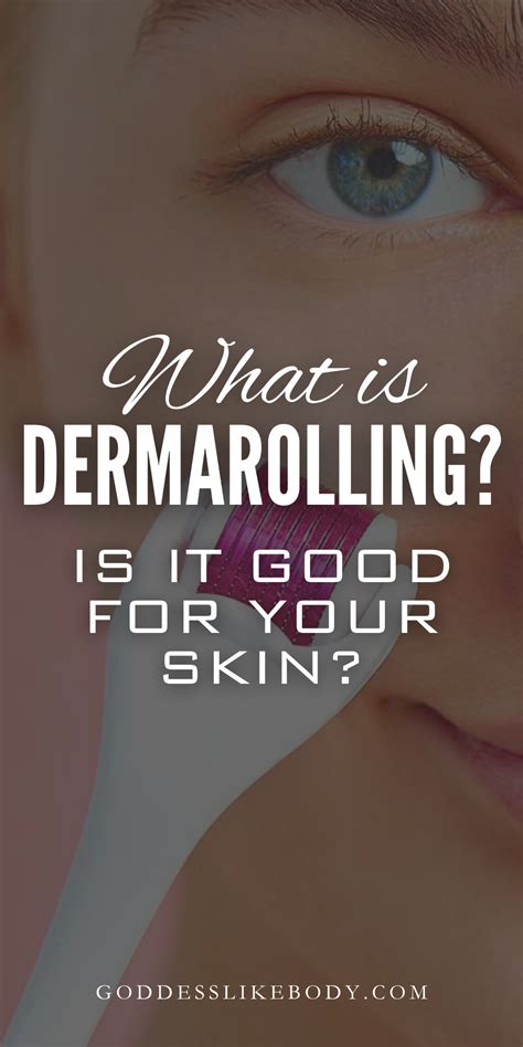 What Is Dermarolling And Is It Good For Your Skin