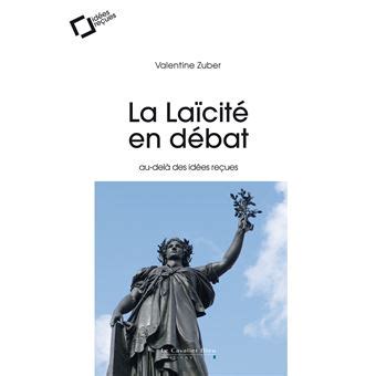 La Laïcité en débat Au delà des idées reçues broché Valentine Zuber