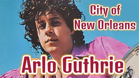 Arlo Guthrie City Of New Orleans YouTube