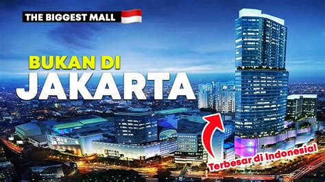 INILAH 7 MALL TERBESAR DI INDONESIA TAK DISANGKA NOMER 1 DIKOTA INI