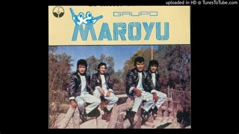 Grupo Maroyu Mi Corazon Herido Quien No Tiene Una Ilusi N Youtube