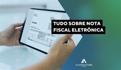 Tudo Sobre Nf E Nota Fiscal Eletrônica O Que é Por Que Utilizar Como Utilizar Dica Do Ceo