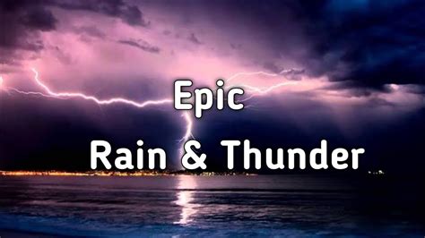 Epic Thunder And Rain Rainstorm Sound For Relaxing Focusing And Sleep