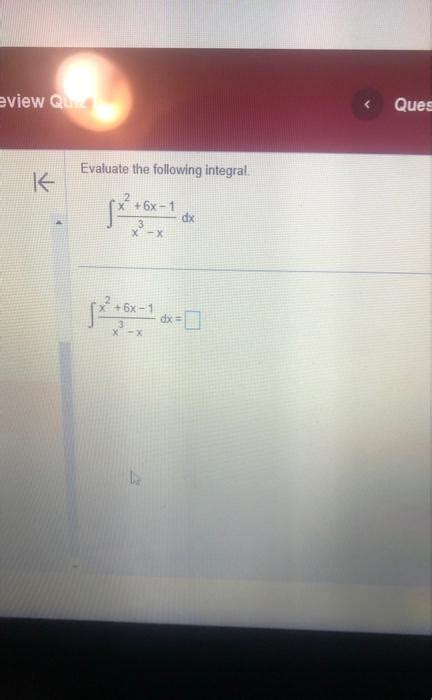 Solved Evaluate The Following Integral ∫x3−xx26x−1dx