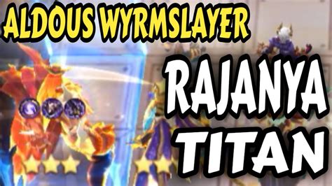 ALDOUS TITAN WYRMSLAYER RAJANYA TITAN MODE MAGIC CHESS MOBILE