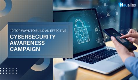 Top Ways To Build An Effective Cybersecurity Awareness Campaign