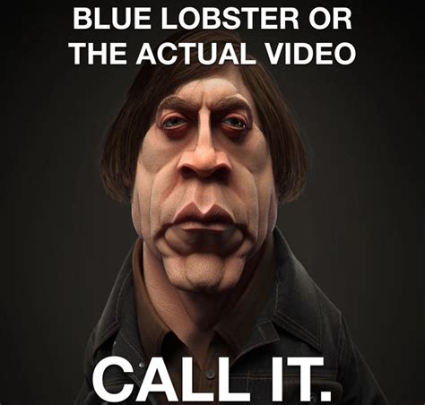 Blue Lobster or the Actual Video | Anton Chigurh's "Call It" | Know ...